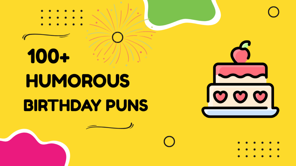 100+ birthday puns