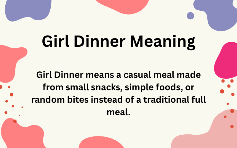 Girl Dinner Meaning