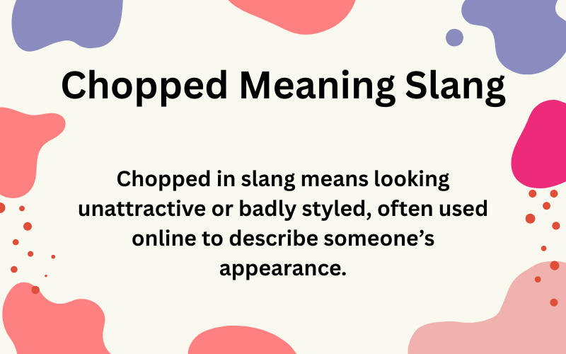 Chopped Meaning Slang