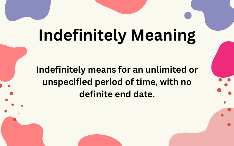 Indefinitely Meaning