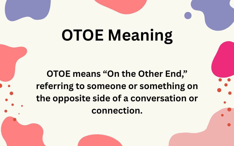 OTOE Meaning