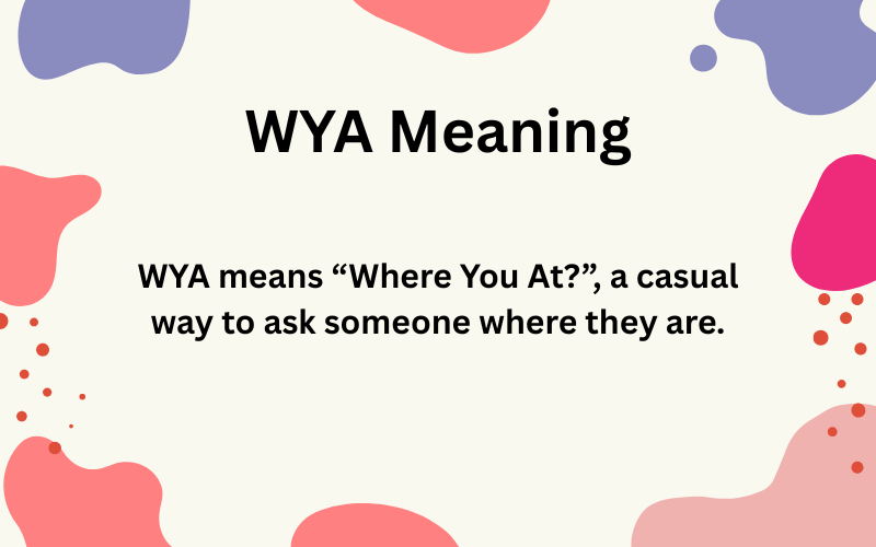 WYA Meaning